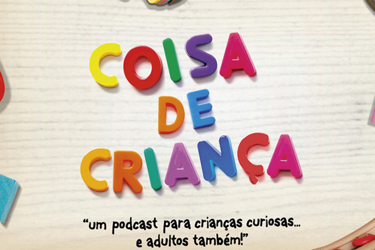 Coisa de Criança: um dos podcasts infantis para ouvir em família