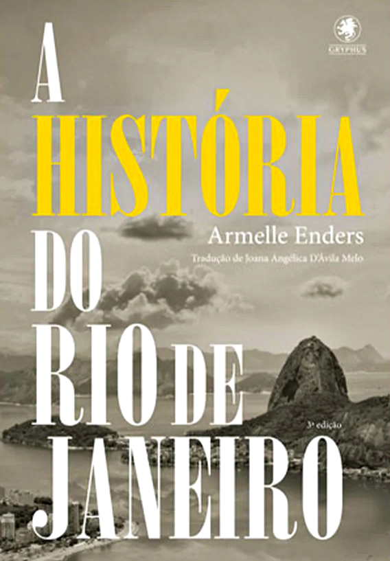 R$ 99,90 A Hist&oacute;ria do Rio de Janeiro, de Armelle Enders. Gryphus, gryphus.com.br.