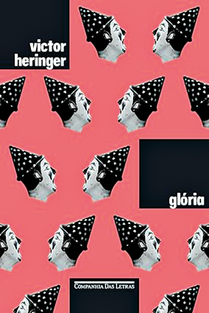 R$ 89,90 Gl&oacute;ria, de Victor Heringer. Companhia das Letras, companhiadasletras.com.br