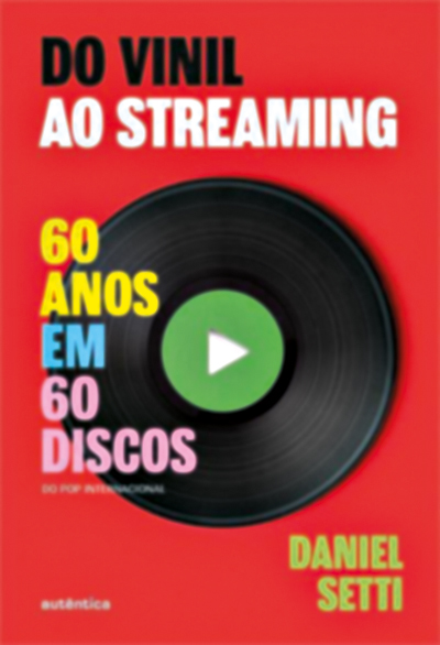 R$ 149,80 Livro Do Vinil ao Streaming. Editora Aut&ecirc;ntica, grupoautentica.com.br.